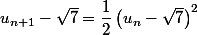 u_{n+1}-\sqrt{7}=\dfrac{1}{2}\left(u_n-\sqrt{7}\right)^2
